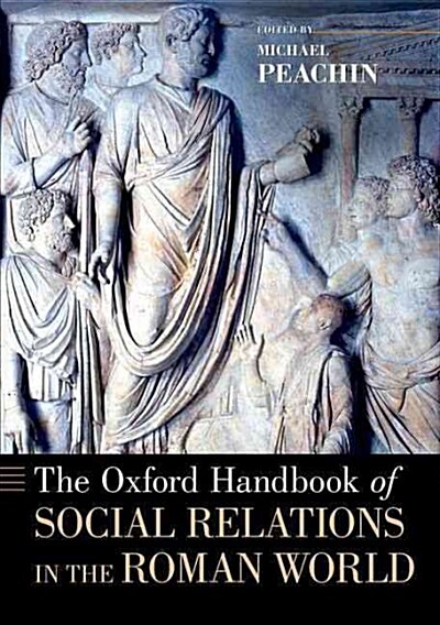 The Oxford Handbook of Social Relations in the Roman World (Paperback)