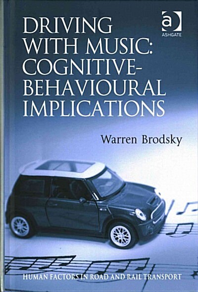 Driving with Music: Cognitive-Behavioural Implications (Hardcover, New ed)