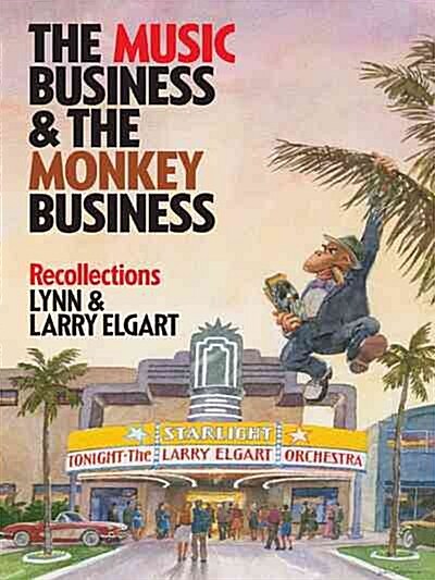 The Music Business and the Monkey Business: Recollections (Paperback)