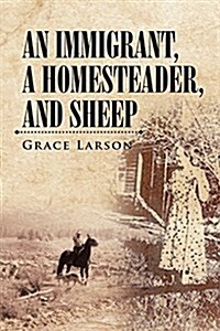 An Immigrant, a Homesteader, and Sheep (Paperback)