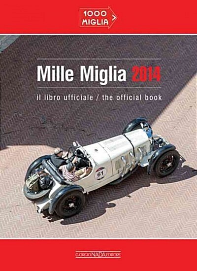 Mille Miglia 2014: Il Libro Ufficiale/The Official Book (Hardcover)