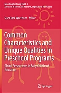 Common Characteristics and Unique Qualities in Preschool Programs: Global Perspectives in Early Childhood Education (Paperback, 2013)