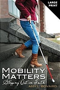 Mobility Matters: Stepping Out in Faith (Paperback)