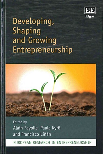 Developing, Shaping and Growing Entrepreneurship (Hardcover)