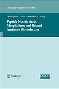 Peptide Nucleic Acids, Morpholinos and Related Antisense Biomolecules (Paperback)