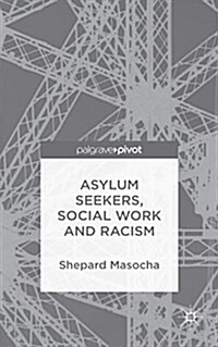 Asylum Seekers, Social Work and Racism (Hardcover)