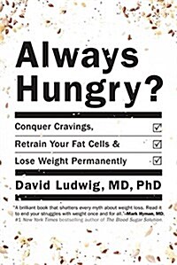 Always Hungry?: Conquer Cravings, Retrain Your Fat Cells, and Lose Weight Permanently (Audio CD)