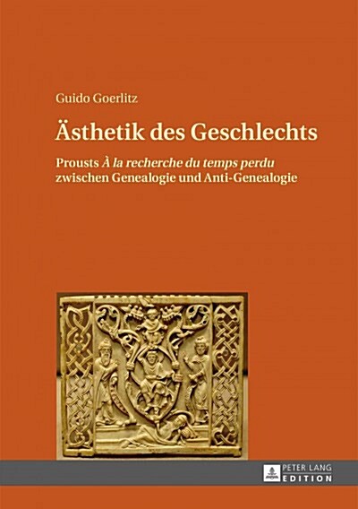 Aesthetik des Geschlechts: Prousts ?la rechreche du temps perdu zwischen Genealogie und Anti-Genealogie (Hardcover)