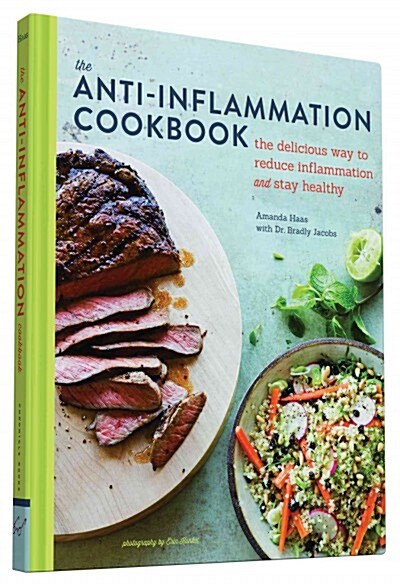 The Anti-Inflammation Cookbook: The Delicious Way to Reduce Inflammation and Stay Healthy (Anti-Inflammatory Diet Cookbook, Keto Cookbook, Celiac Cook (Hardcover)