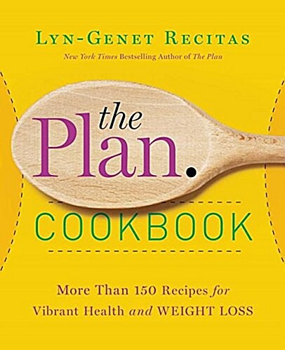 The Plan Cookbook: More Than 150 Recipes for Vibrant Health and Weight Loss (Paperback)