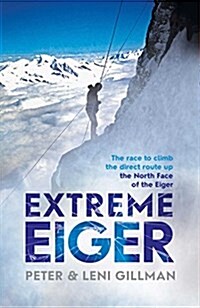 Extreme Eiger : Triumph and Tragedy on the North Face (Paperback, Export)