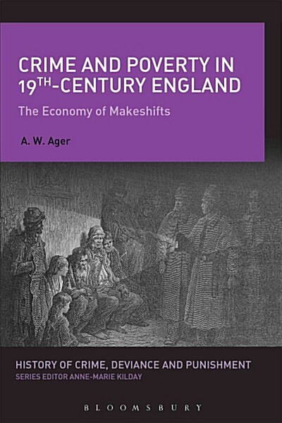 Crime and Poverty in 19th-Century England : The Economy of Makeshifts (Paperback)