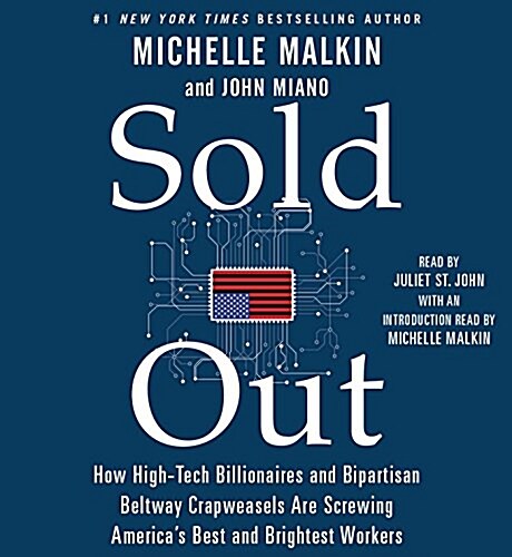 Sold Out: How High-Tech Billionaires & Bipartisan Beltway Crapweasels Are Screwing Americas Best & Brightest Workers (Audio CD)