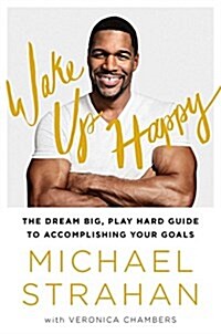 Wake Up Happy: The Dream Big, Win Big Guide to Transforming Your Life (Hardcover)