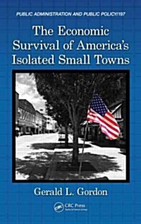 The Economic Survival of Americas Isolated Small Towns (Hardcover)