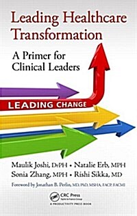 Leading Health Care Transformation: A Primer for Clinical Leaders (Hardcover)
