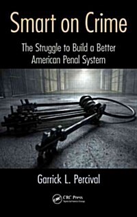 Smart on Crime: The Struggle to Build a Better American Penal System (Hardcover)