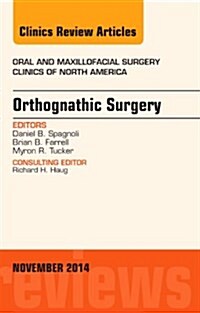 Orthognathic Surgery, an Issue of Oral and Maxillofacial Clinics of North America 26-4: Volume 26-4 (Hardcover)