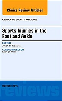 Sports Injuries in the Foot and Ankle, an Issue of Clinics in Sports Medicine (Hardcover)