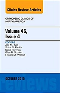 Volume 46, Issue 4, an Issue of Orthopedic Clinics: Volume 46-4 (Hardcover)