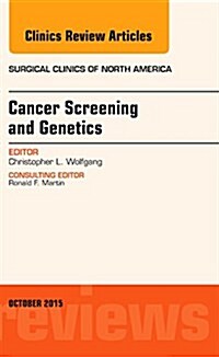Cancer Screening and Genetics, an Issue of Surgical Clinics: Volume 95-5 (Hardcover)