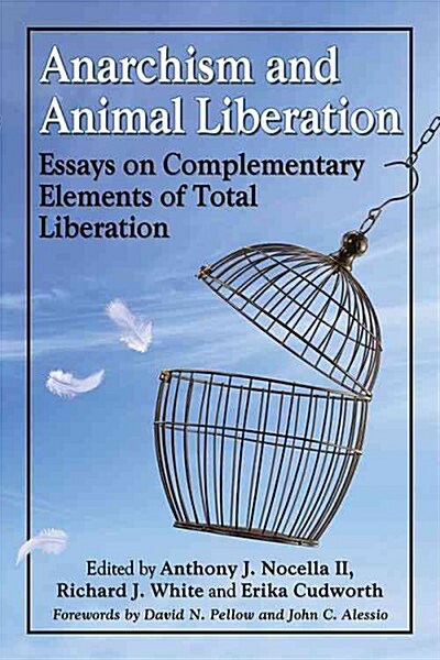 Anarchism and Animal Liberation: Essays on Complementary Elements of Total Liberation (Paperback)