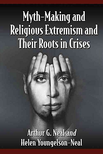 Myth-making and Religious Extremism and Their Roots in Crises (Paperback)