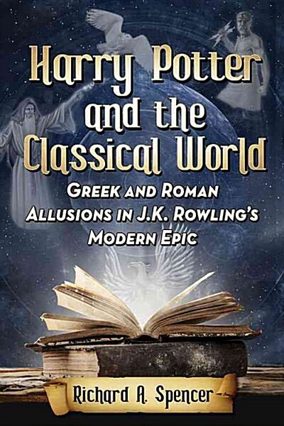 Harry Potter and the Classical World: Greek and Roman Allusions in J.K. Rowlings Modern Epic (Paperback)