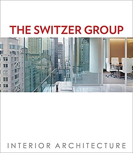 The Switzer Group: Interior Architecture (Hardcover)