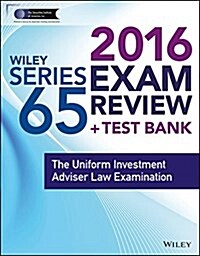 Wiley Series 65 Exam Review 2016 + Test Bank: The Uniform Investment Advisor Law Examination (Paperback, 4)