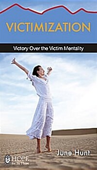 Victimization: Victory Over the Victim Mentality (Paperback)