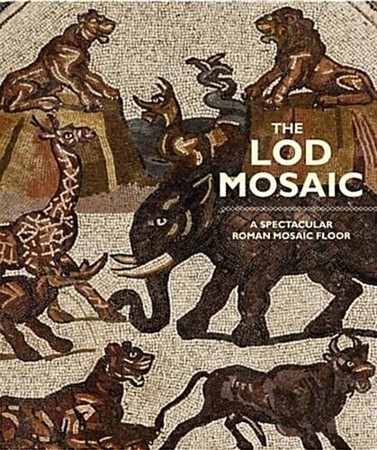 Lod Mosaic: A Spectacular Roman Mosaic Floor (Hardcover)