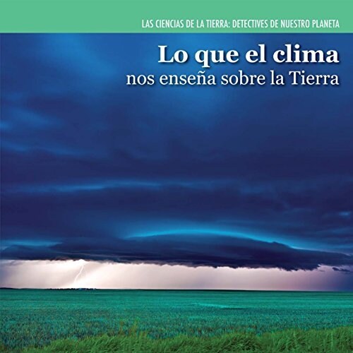 Lo Que El Clima Nos Ense? Sobre La Tierra (Investigating Weather) (Library Binding)