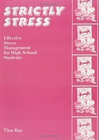 Strictly Stress : Effective Stress Management: A Series of 12 Sessions for High School Students (Paperback)