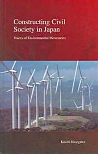 Constructing Civil Society in Japan: Voices of Environmental Movements (Hardcover)