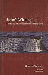 Japans Whaling: The Politics of Culture in Historical Perspective (Paperback)