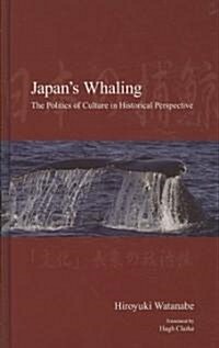 Japans Whaling: The Politics of Culture in Historical Perspective (Hardcover)