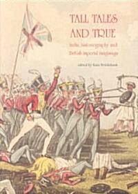 Tall Tales and True: India, Historiography and British Imperial Imaginings (Paperback)