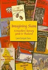 Imagining Siam: A Travellers Literary Guide to Thailand Volume 68 (Paperback)