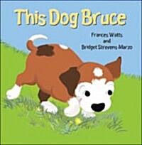 This Dog Bruce (Paperback, New)