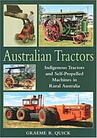 Australian Tractors: Indigenous Tractors and Self-Propelled Machines in Rural Australia (Paperback)