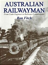 Australian Railwayman: From Cadet Engineer to Railways Commissioner (Paperback)