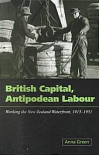 British Capital, Antipodean Labour (Paperback)