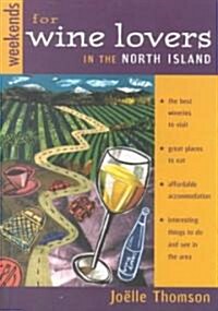 Weekends for Wine Lovers in the North Island (Paperback)
