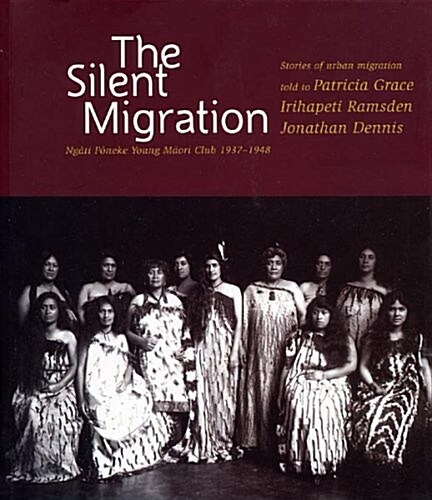 The Silent Migration: Ngati Poneke Young Maori Club, 1937-1948 (Paperback)