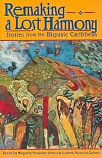 Remaking a Lost Harmony: Stories from the Hispanic Caribbean (Paperback)