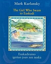 The Girl Who Swam to Euskadi / Euskadiraino Igerian Joan Zen Neska (Hardcover)