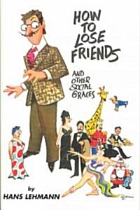 How to Lose Friends and Other Social Graces (Paperback)