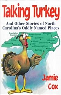 Talking Turkey: And Other Stories of North Carolinas Oddly Named Places (Paperback)