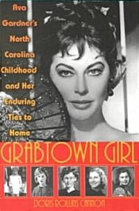 Grabtown Girl: Ava Gardners North Carolina Childhood and Her Enduring Ties to Home (Paperback)